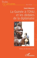 La Guinée à l'ONU et les dédales de la diplomatie (Études Africaines) (French Edition) 2343222479 Book Cover