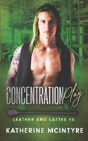 Concentration Play (Leather and Lattes) B0H73DJF2H Book Cover