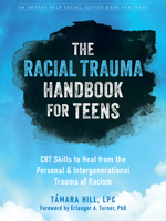 The Racial Trauma Handbook for Teens: CBT Skills to Heal from the Personal and Intergenerational Trauma of Racism 1648480128 Book Cover