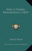 Why Is Popery Progressing? 1167168666 Book Cover