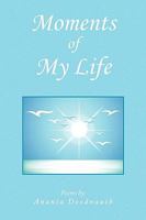 Moments of My Life 1441535683 Book Cover