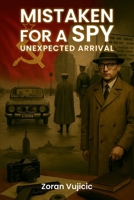 Mistaken for a Spy: Unexpected Arrival B0GJNKD9R3 Book Cover