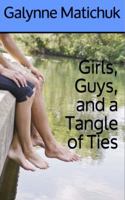 Girls, Guys, and a Tangle of Ties 1734111704 Book Cover