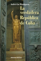 La Verdadera Republica de Cuba 1593881312 Book Cover