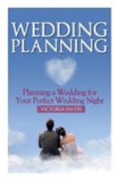 Wedding Planning: Planning a Wedding for Your Perfect Wedding Night 1631879758 Book Cover