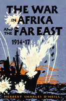 The War in Africa, 1914-1917, and in the Far East, 1914 1014715512 Book Cover