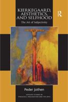 Kierkegaard, Aesthetics, and Selfhood: The Art of Subjectivity 1138546119 Book Cover