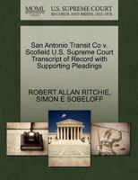 San Antonio Transit Co v. Scofield U.S. Supreme Court Transcript of Record with Supporting Pleadings 1270413589 Book Cover