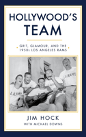 Hollywood's Team: Grit, Glamour, and the 1950s Los Angeles Rams 1644280922 Book Cover