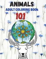 101 Animals Adult Coloring Book: An Adult Coloring Book with gazelles , Elephants, Owls, Horses, Dogs, Cats,fish,butterflies, and Many More,Coloring Book For Men Women ,animal gifts for girls B088YBBG2H Book Cover