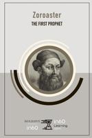 Zoroaster: The First Prophet 1095416502 Book Cover