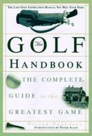 The Golf Handbook; The Complete Guide to the Greatest Game 0609800663 Book Cover