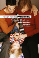 Tough-Minded Parenting 0805460489 Book Cover