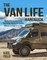 The Van Life Handbook: Everything Aspiring Nomads Need to Know about Living in a Van null Book Cover