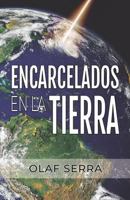 Encarcelados en la Tierra: (Imprisoned on Earth) 1797998870 Book Cover