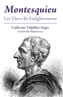 Montesquieu: Let There Be Enlightenment 1009249096 Book Cover