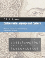 Zealous with Language and Ciphers: Shorthand, ciphers and universal language around the 17th century B08YHYS1CS Book Cover