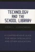 Technology and the School Library: A Comprehensive Guide for Media Specialists and Other Educators 081085290X Book Cover
