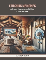 Stitching Memories: A Granny Weaver Amish Knitting Circle Tale Book B0CTRTQWWD Book Cover