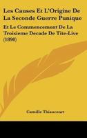 Les Causes Et L'Origine De La Seconde Guerre Punique: Et Le Commencement De La Troisieme Decade De Tite-Live (1890) 1019162120 Book Cover