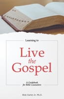 Learning To Live the Gospel: A Guidebook for Bible Counselors B0C79N8PK2 Book Cover
