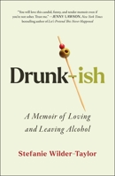 Drunk-ish: Loving and Leaving Alcohol 1668019418 Book Cover