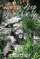 Always Keep Your Chin Up 1949502910 Book Cover