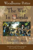 The War in Florida: Being an Exposition of Its Causes, and an Accurate History of the Campaigns of Generals Clinch, Gaines, and Scott 0982110537 Book Cover