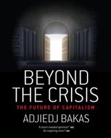 Beyond the Crisis: The Future of Capitalism 0929652363 Book Cover