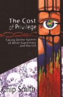 The Cost of Privilege: Taking On the System of White Supremacy and Racism 0979182808 Book Cover