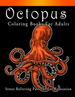 Octopus Coloring Books For Adults: Coloring Book Stress Relieving Patterns For Relaxation B088VGCBQW Book Cover