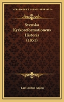 Svenska Kyrkoreformationens Historia (1851) 1143902440 Book Cover