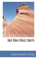 But Men Must Work 1113964685 Book Cover