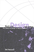 Nature, Design, and Science: The Status of Design in Natural Science (Suny Series in Philosophy and Biology) 0791448940 Book Cover