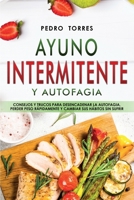 Ayuno Intermitente y Autofagia: Consejos y trucos para desencadenar la autofagia, perder peso r�pidamente y cambiar sus h�bitos sin sufrir - Intermittent Fasting and Autophagy 1801181071 Book Cover