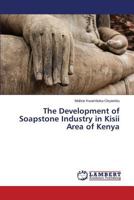 The Development of Soapstone Industry in Kisii Area of Kenya 3659608904 Book Cover