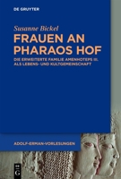 Frauen an Pharaos Hof: Die erweiterte Familie Amenhoteps III. als Lebens- und Kultgemeinschaft (Adolf-Erman-Vorlesungen Zur Ägyptischen Sprache Und ... Berliner Wörterbuch-Projekt) 311134035X Book Cover