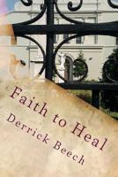 Faith to Heal 1481851721 Book Cover