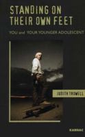 Standing on Their Own Feet: You and Your Younger Adolescent 1855755319 Book Cover