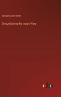 Groton During the Indian Wars 3385319145 Book Cover