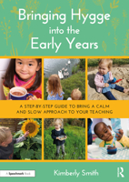 Bringing Hygge into the Early Years: A Step-by-Step Guide to Bring a Calm and Slow Approach to Your Teaching 1032039612 Book Cover