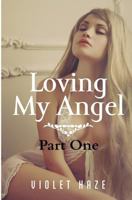 Loving My Angel: Part One 1499720807 Book Cover