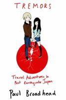 Tremors - Travel Adventures in Post Earthquake Japan 1633231577 Book Cover