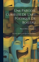 Une Parodie Curieuse De L'art Poétique De Boileau: Tirée D'un Almanach De Poche Du XVIII Siècle 1021646083 Book Cover