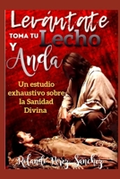 Levántate toma tu lecho y anda: Un estudio exhaustivo sobre la Sanidad Divina (Ministerios) B088NXZBVV Book Cover