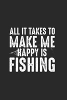 All It Takes To Make Me Happing Is Fishing: Super Calendrier Pour Chaque P�cheur Et Petit Disciple. Id�al Pour Saisir Vos Dates De P�che 165524910X Book Cover
