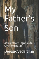 My Father's Son: A Story of Love, Legacy, and a Secret that Bleeds B0GRD2C5K7 Book Cover