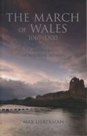 The March of Wales: A Borderland of Medieval Britain 1067-1300 (University of Wales Press - Iolo Morganwg and the Romantic T) 0708321151 Book Cover