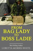 From Bag Lady to Boss Ladie: A True Story of a Homeless Veteran 1530143799 Book Cover