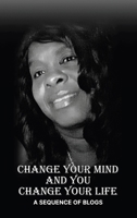 Change Your Mind and You Change Your Life B0F22XL6PB Book Cover